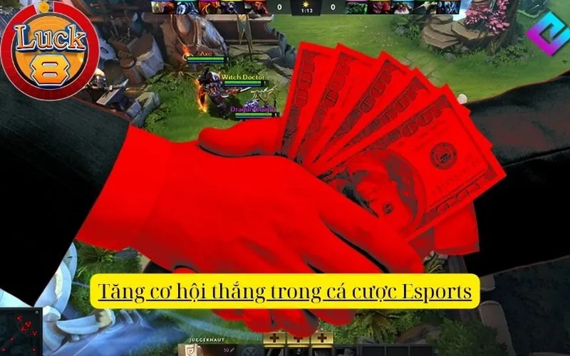 Tăng cơ hội thắng trong cá cược Esports
