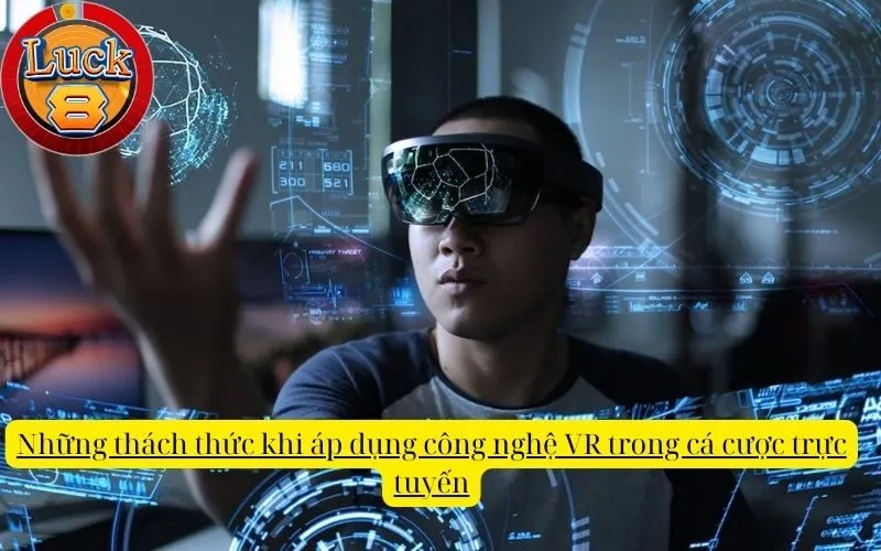 nhung-thach-thuc-khi-ap-dung-cong-nghe-vr-trong-ca-cuoc-truc-tuyen