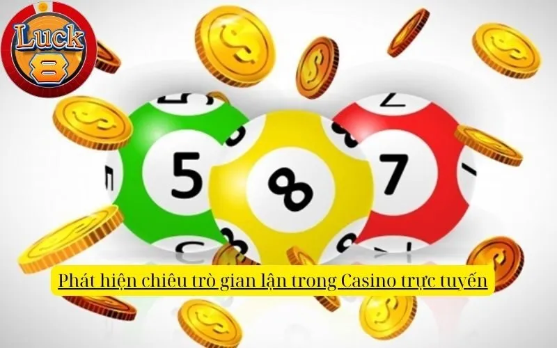 phat-hien-chieu-tro-gian-lan-trong-casino-truc-tuyen
